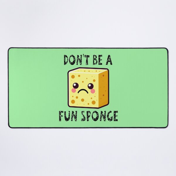Item preview, Don't Be A Fun Sponge designed and sold by Jeallan Designs.