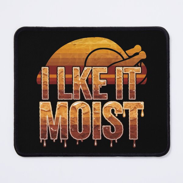 Item preview, I Like It Moist Thanksgiving - A fun gift for Thanksgiving lovers with a sense of humor and a taste for juicy dishes! designed and sold by ZyziowskyArt.