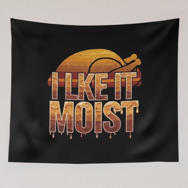 Item preview, I Like It Moist Thanksgiving - A fun gift for Thanksgiving lovers with a sense of humor and a taste for juicy dishes! designed and sold by ZyziowskyArt.