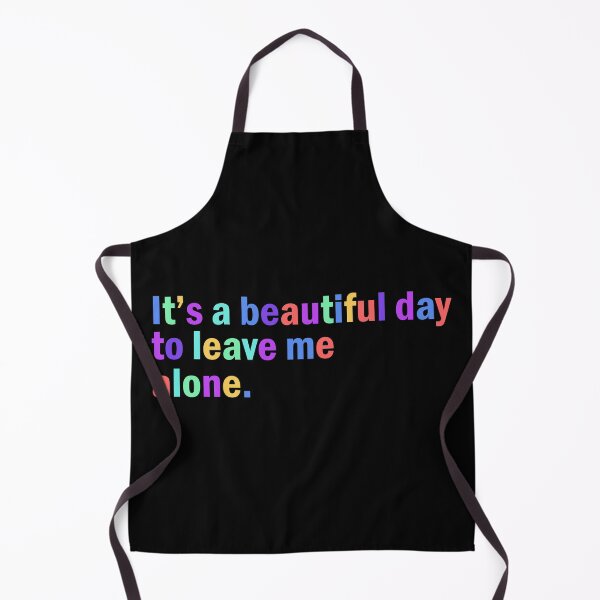 Item preview, It's a beautiful day to leave me alone. designed and sold by designing01Ar3.
