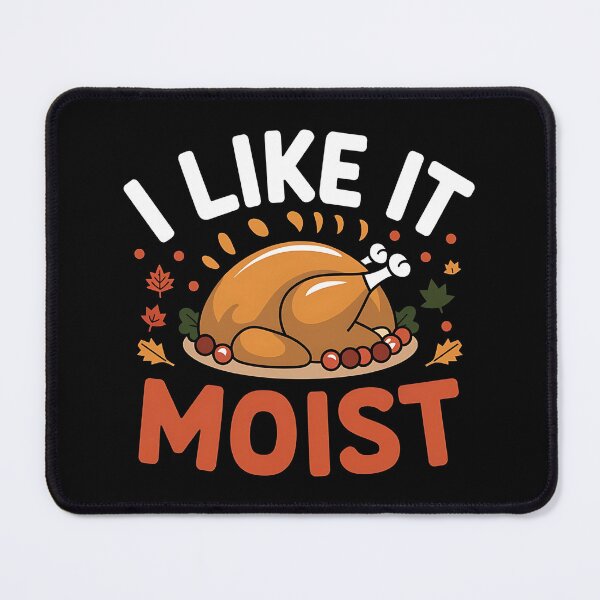 Item preview, I Like It Moist Thanksgiving - A fun gift for Thanksgiving lovers with a sense of humor and a taste for juicy dishes! designed and sold by ZyziowskyArt.