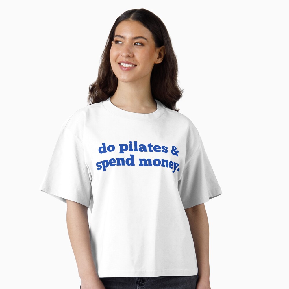 Do Pilates and Spend Money Essential T-Shirt