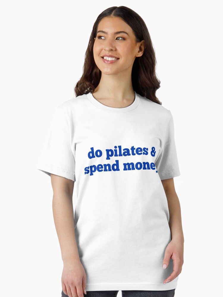Do Pilates and Spend Money Essential T-Shirt
