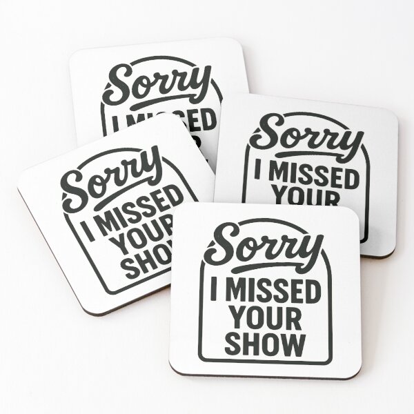 Item preview, Sorry I missed your show designed and sold by Deep Feels.