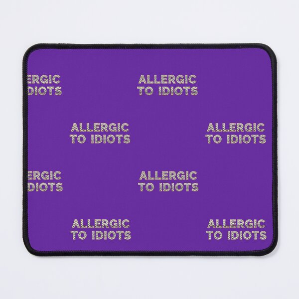 Item preview, Allergic to idiots designed and sold by Mauswohn.