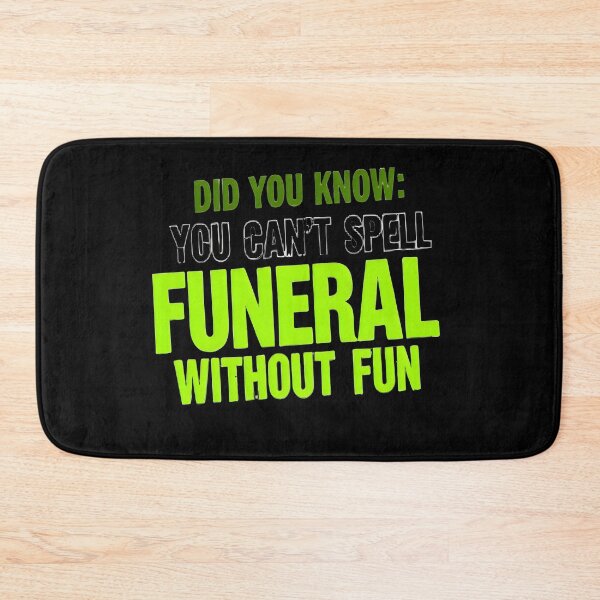 Item preview, You Can’t Spell Funeral Without Fun designed and sold by Dark Humor Designs Co..