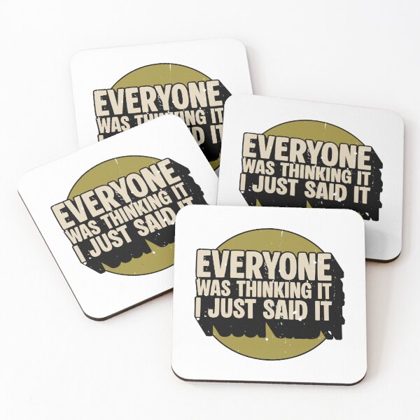Item preview, Everyone Was Thinking It I Just Said It - Funny Sarcastic designed and sold by JavaGraph.