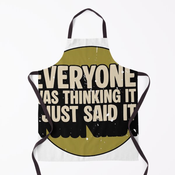 Item preview, Everyone Was Thinking It I Just Said It - Funny Sarcastic designed and sold by JavaGraph.