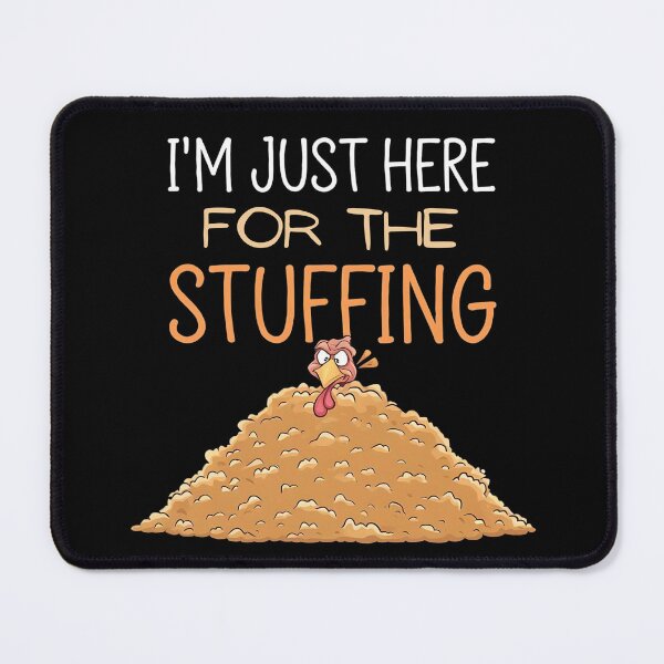 Item preview, I'm Just Here For The Stuffing - Perfect for stuffing enthusiasts who love a good laugh at Thanksgiving! designed and sold by ZyziowskyArt.