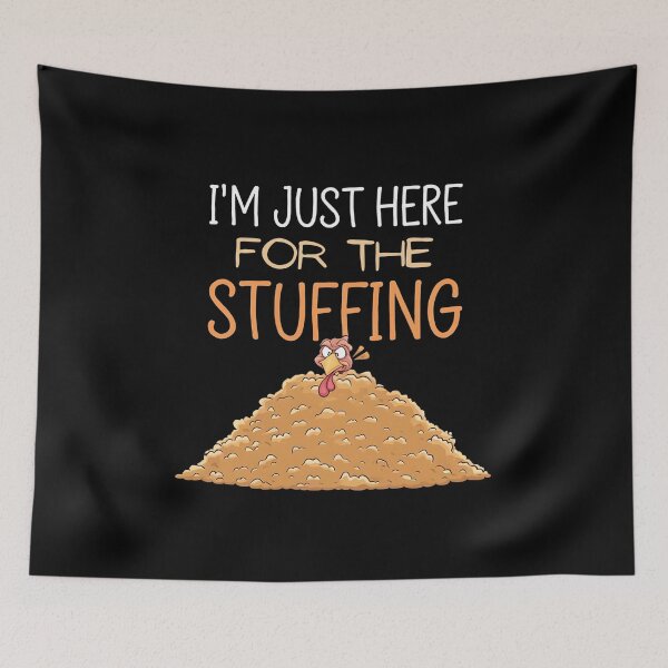 Item preview, I'm Just Here For The Stuffing - Perfect for stuffing enthusiasts who love a good laugh at Thanksgiving! designed and sold by ZyziowskyArt.
