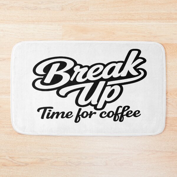 Item preview, Break Up – Time for Coffee designed and sold by Flareo-7.