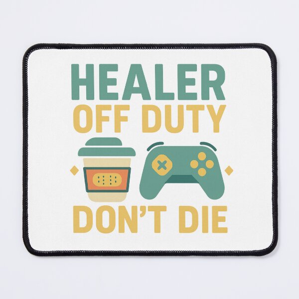 Item preview, Healer Off Duty – Don’t Die – Support Mains designed and sold by Justonemorelvl.