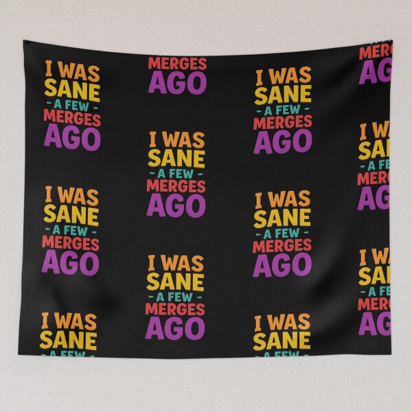 Item preview, I Was Sane a Few Merges Ago – Colorful Funny Programmer Quote Cosmic Typography designed and sold by Lunaria Arts.