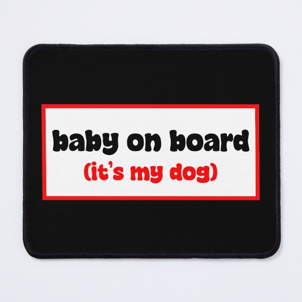 Item preview, Baby on board (it's my dog) designed and sold by HotspotDesigns.