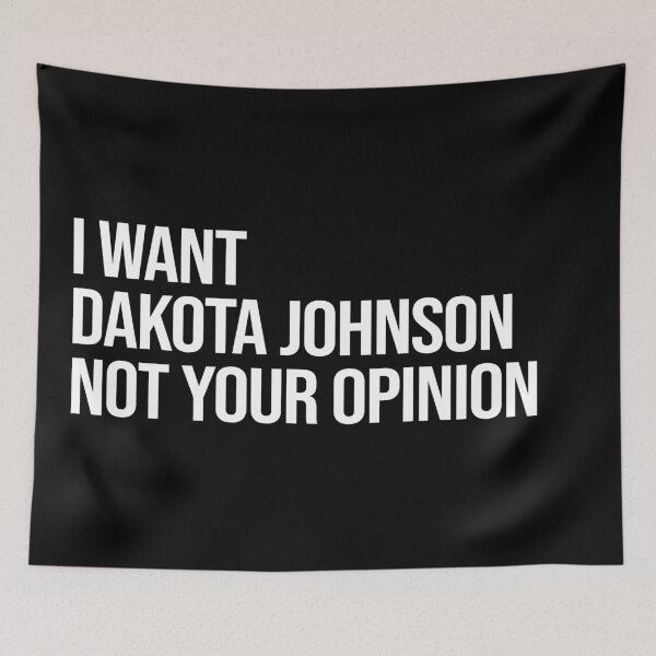 Artikelvorschau, I Want Dakota Johnson Not Your Opinion entworfen und verkauft von deluluhaze.