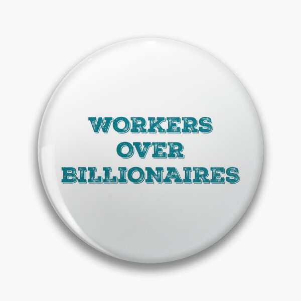 Artikelvorschau, WORKERS OVER BILLIONAIRES teal entworfen und verkauft von I Want My Democracy.