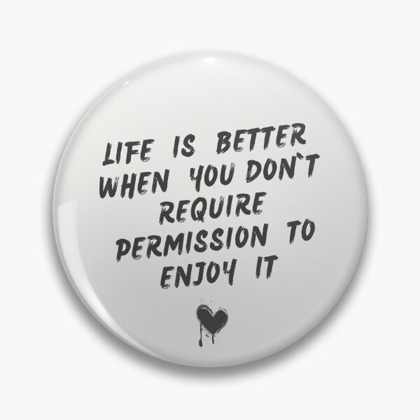 Item preview, Life is Better When You Don’t Require Permission to Enjoy it  designed and sold by MeowcuryRising.