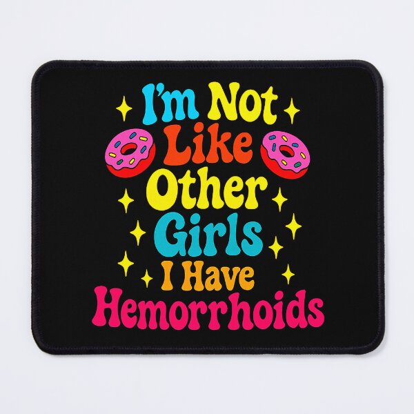 Item preview, I’m Not Like Other Girls I Have Hemorrhoids Funny Medical Humor Design designed and sold by ArcaneArtistry.