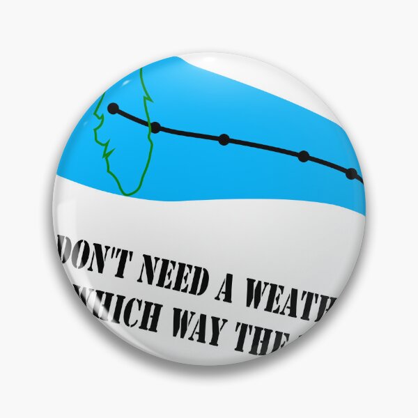 Item preview, You Don't Need A Weatherman To Know Which Way The Wind Blows designed and sold by VisionWind.