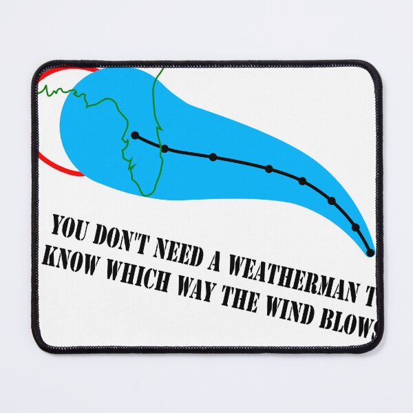 Item preview, You Don't Need A Weatherman To Know Which Way The Wind Blows designed and sold by VisionWind.