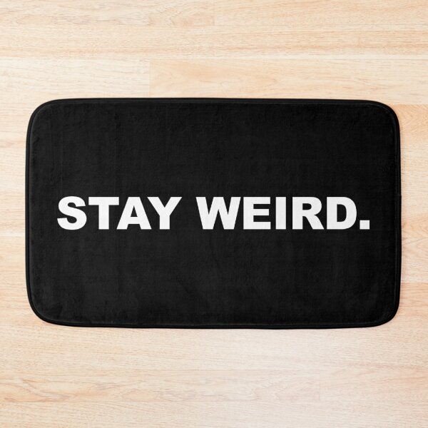 Item preview, Stay Weird. designed and sold by CurlyDude.