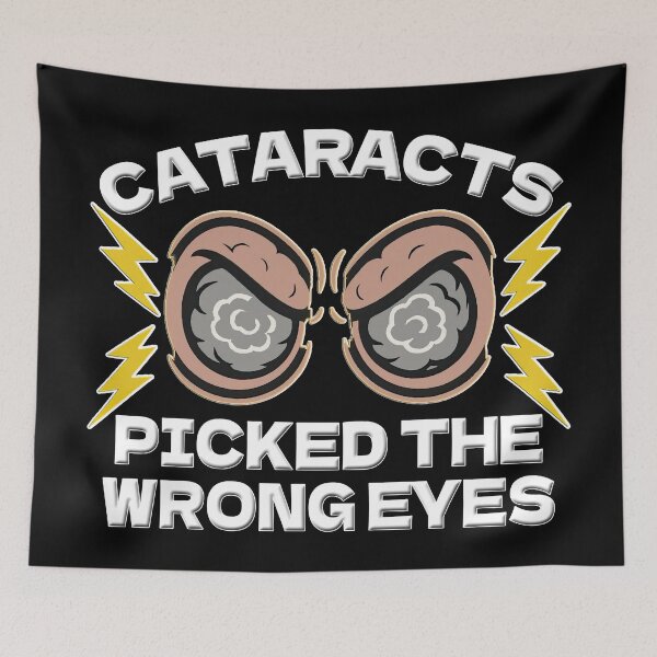 Item preview, Cataracts Picked the Wrong Eyes – Cloudy Rage designed and sold by Eyepatch-Jacks.
