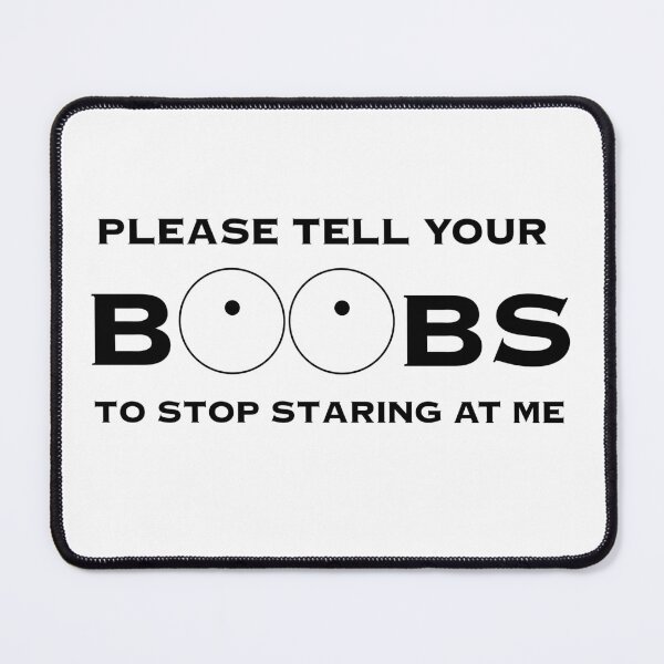Item preview, Please tell your b**bs to stop staring at me designed and sold by Opto-Mais-Sad.
