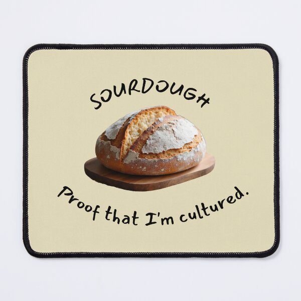 Item preview, Sourdough: Proof That I'm Cultured designed and sold by rustyroofco.