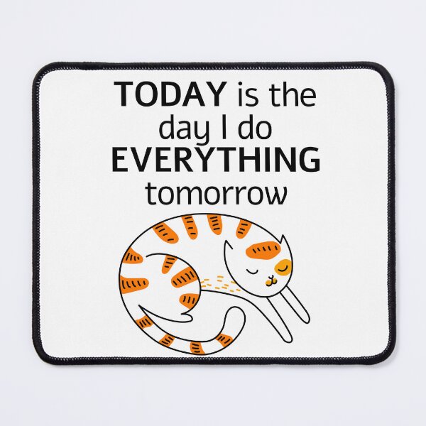 Item preview, Today is the day I do everything tomorrow designed and sold by TavStone.