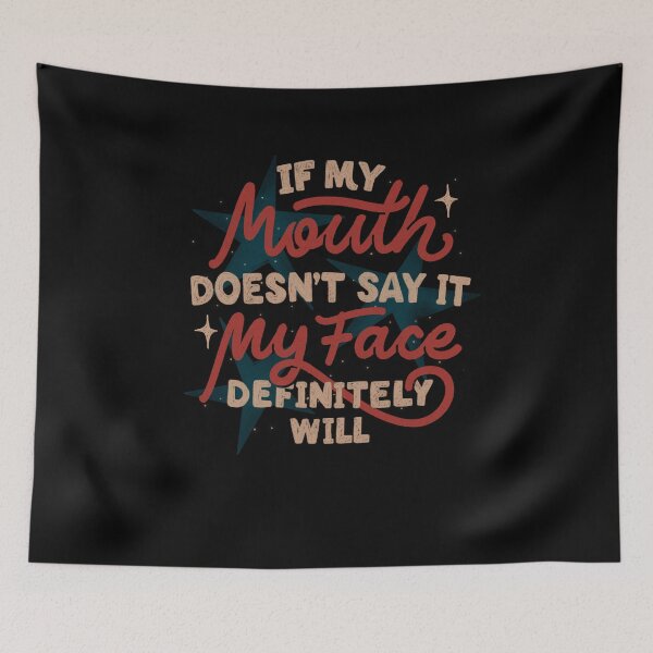 Item preview, If My Mouth Doesn't Say It My Face Definitely Will designed and sold by koalateess.