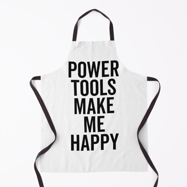 Item preview, Power Tools Make Me Happy designed and sold by Frank Ring.