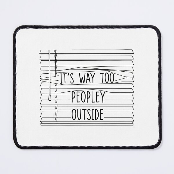 Item preview, It's Way Too Peopley Outside designed and sold by rendigart.
