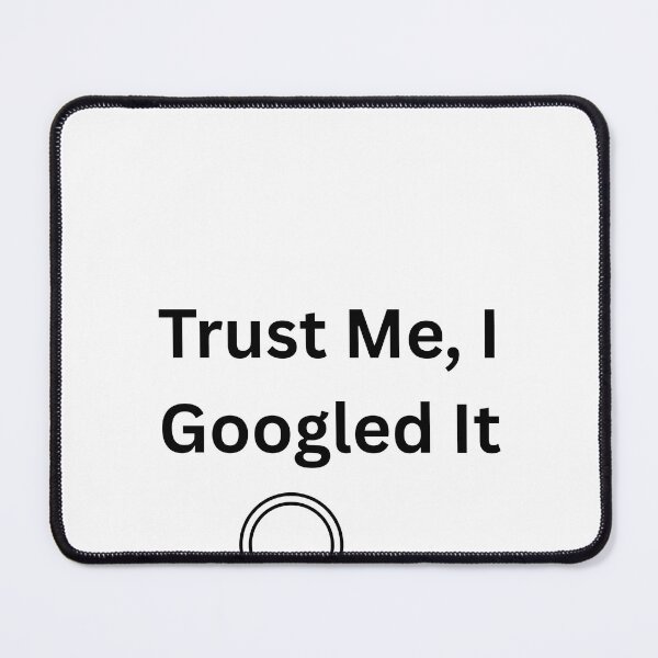 Item preview, Trust Me, I Googled It Tee designed and sold by illdesignz.