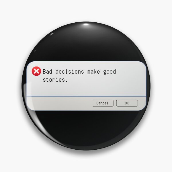 Item preview, UNEXPECTED ERROR:  Bad decisions make good stories. - funny computer signs designed and sold by DesignsFromTW-S.