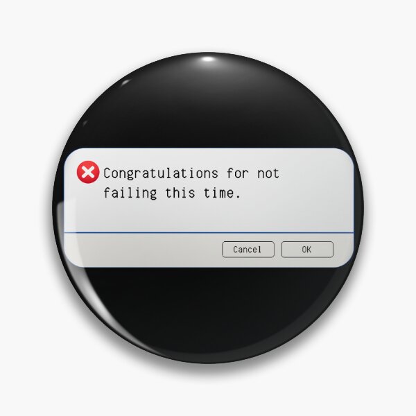 Item preview, UNEXPECTED ERROR:  Congratulations for not failing this time. - funny computer signs designed and sold by DesignsFromTW-S.
