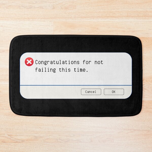 Item preview, UNEXPECTED ERROR:  Congratulations for not failing this time. - funny computer signs designed and sold by DesignsFromTW-S.