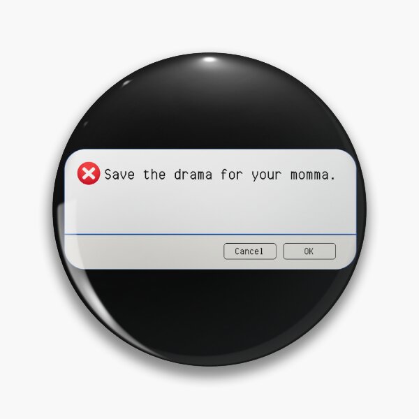 Item preview, UNEXPECTED ERROR:  Save the drama for your momma. - funny computer signs designed and sold by DesignsFromTW-S.