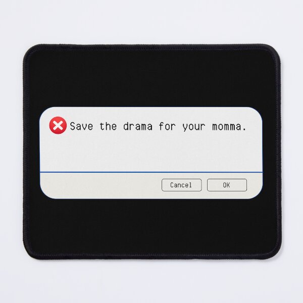 Item preview, UNEXPECTED ERROR:  Save the drama for your momma. - funny computer signs designed and sold by DesignsFromTW-S.