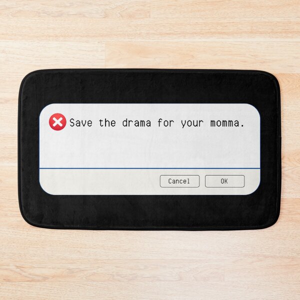 Item preview, UNEXPECTED ERROR:  Save the drama for your momma. - funny computer signs designed and sold by DesignsFromTW-S.