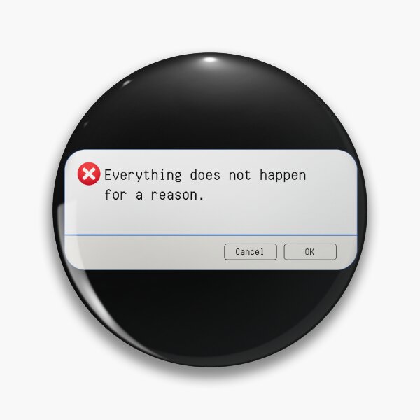 Item preview, UNEXPECTED ERROR:  Everything does not happen for a reason. - funny computer signs designed and sold by DesignsFromTW-S.