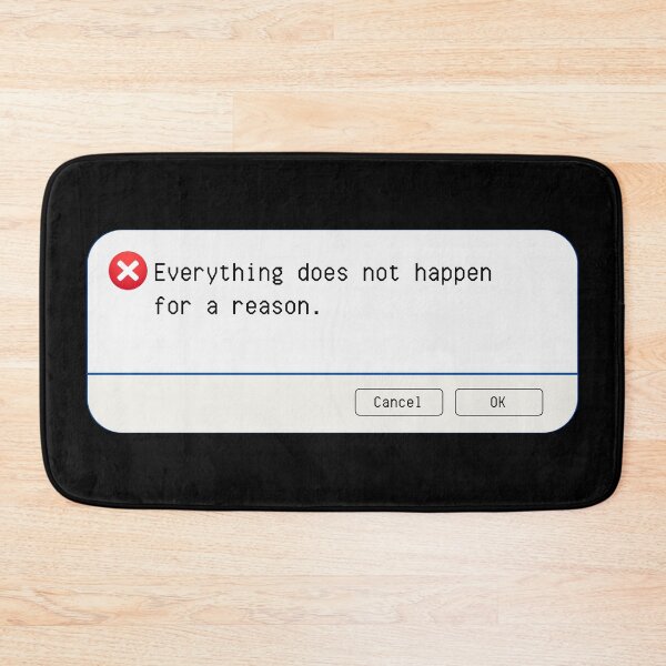 Item preview, UNEXPECTED ERROR:  Everything does not happen for a reason. - funny computer signs designed and sold by DesignsFromTW-S.