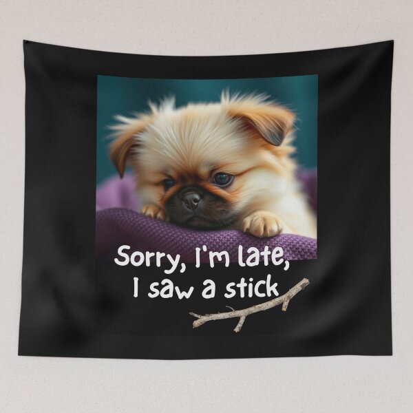 Item preview, Sorry I'm Late I saw A Stick Cute Puppy Funny Colorful Design designed and sold by EarthArtDesigns.