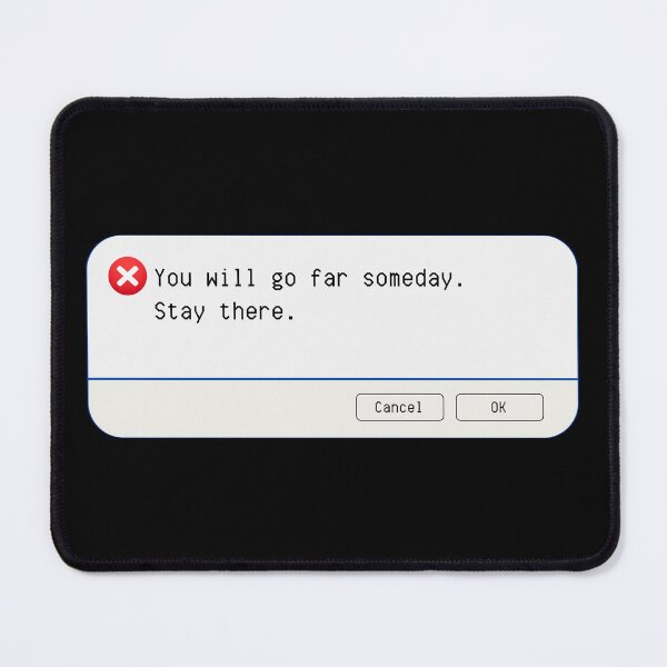 Item preview, UNEXPECTED ERROR:  You will go far someday. Stay there. - funny computer signs designed and sold by DesignsFromTW-S.
