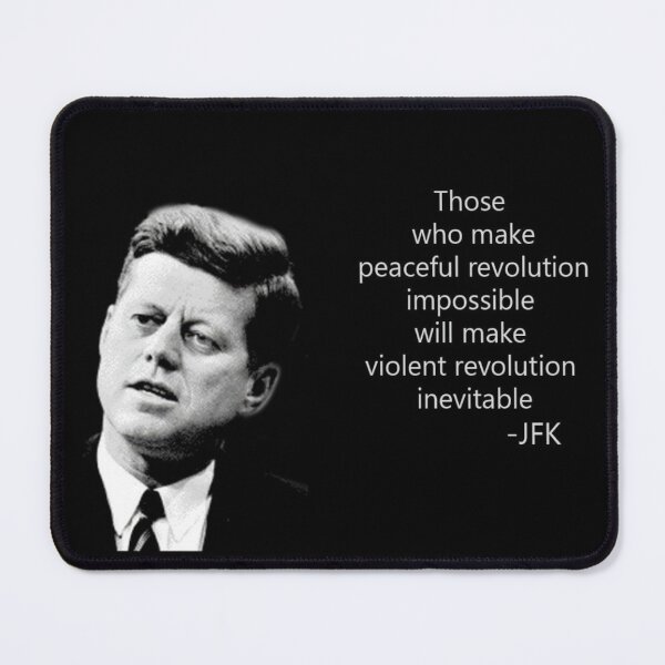 Item preview, Those who make peaceful revolution impossible make violent revolution inevitable JFK designed and sold by stirlingalex.