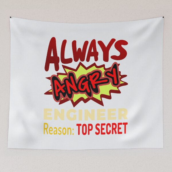 Item preview, Always Angry Engineer Reason: Top Secret! designed and sold by DNC1134.