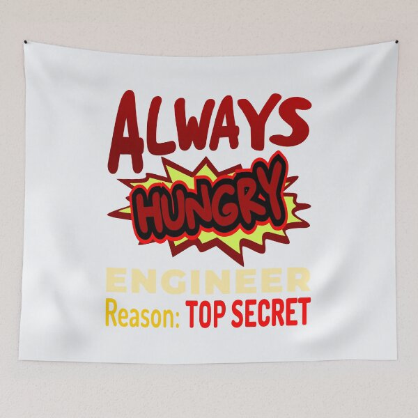 Item preview, Always Hungry Engineer Reason: Top Secret! designed and sold by DNC1134.