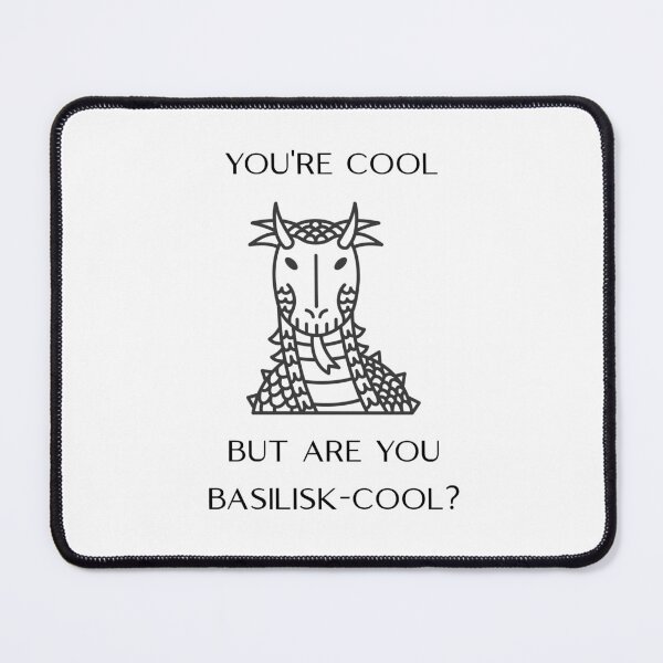 Item preview, You're Cool But Are You Basilisk-Cool (Center Placement) designed and sold by Oddly Enchanted.