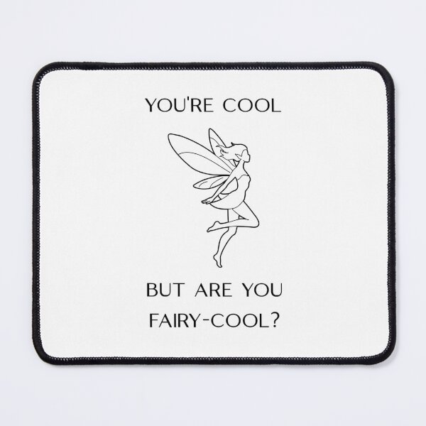Item preview, You're Cool But Are You Fairy-Cool (Central Placement) designed and sold by Oddly Enchanted.