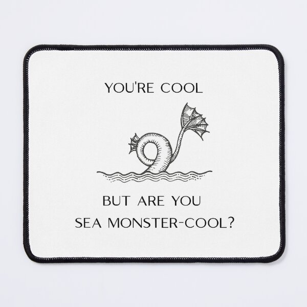 Item preview, You're Cool But Are You Sea Monster-Cool (Center Placement) designed and sold by Oddly Enchanted.