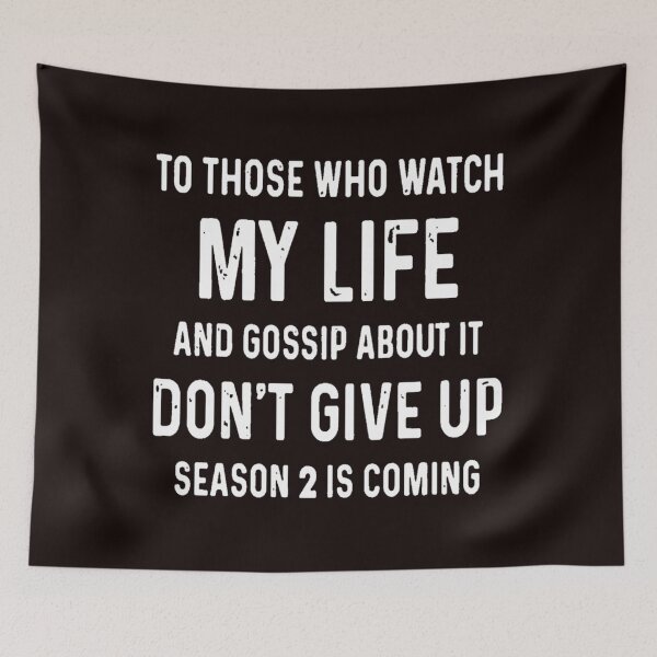 Item preview, To Those Who Watch My Life Don'T Give Up Season 2 Is Coming designed and sold by Vevonina.
